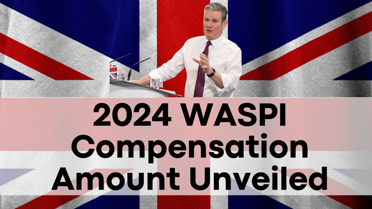 2024 WASPI Compensation Amount Unveiled, How Much Compensation Will You Get?