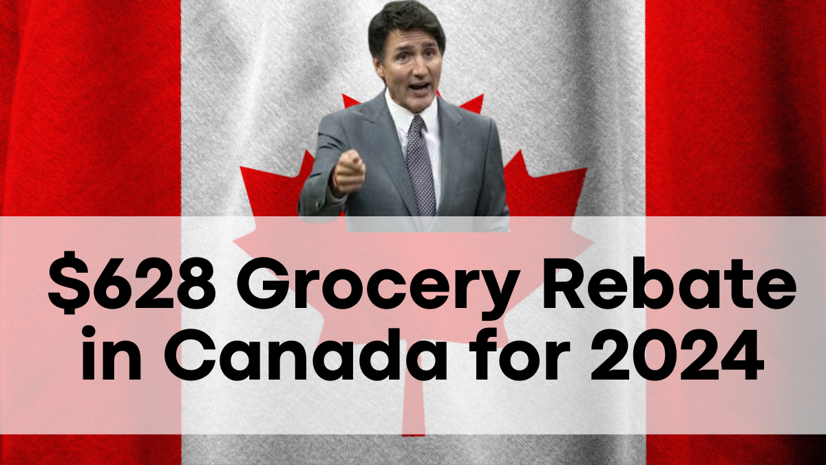 $628 Grocery Rebate in Canada for 2024, Key Announcements and Status Check