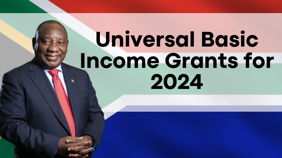 Universal Basic Income Grants for 2024, Check Eligibility, Amount, and Payment Dates