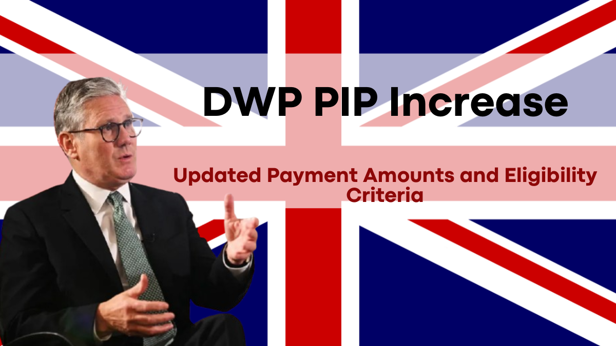 DWP PIP Increase in 2025, Updated Payment Amounts and Eligibility Criteria