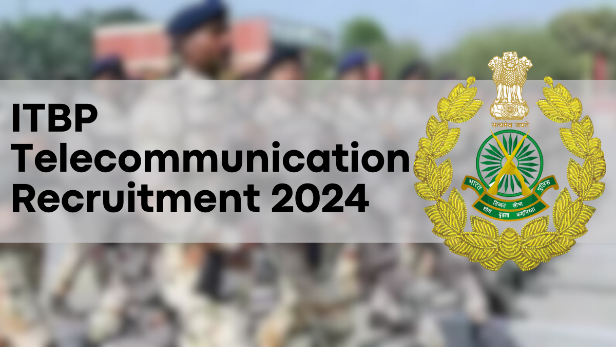 ITBP Telecommunication Recruitment 2024, Apply for SI, Head Constable, and Constable Posts