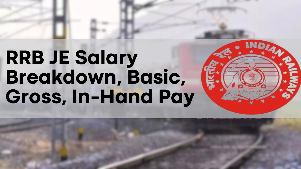 RRB JE Salary Breakdown, Basic, Gross, In-Hand Pay, and Job Profile Details