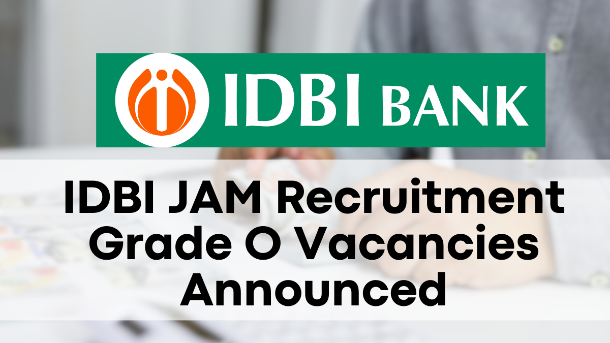 IDBI JAM Recruitment 2024, Grade O Vacancies Announced – Apply Online Now