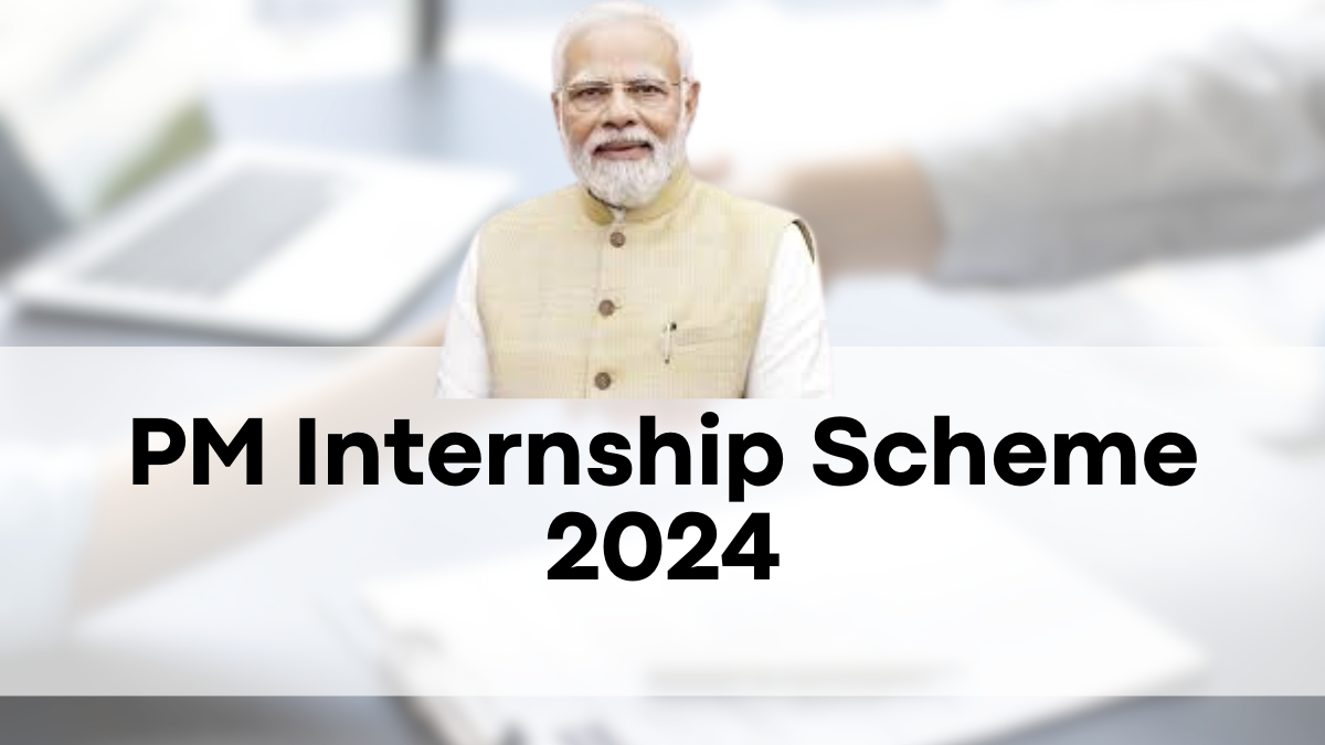 PM Internship Scheme 2024, Eligibility, Benefits, and How to Apply