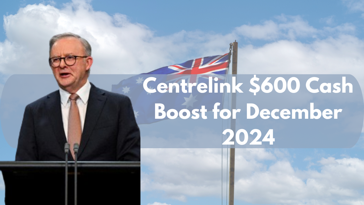 Centrelink $600 Cash Boost for December 2024: Eligibility Details Inside