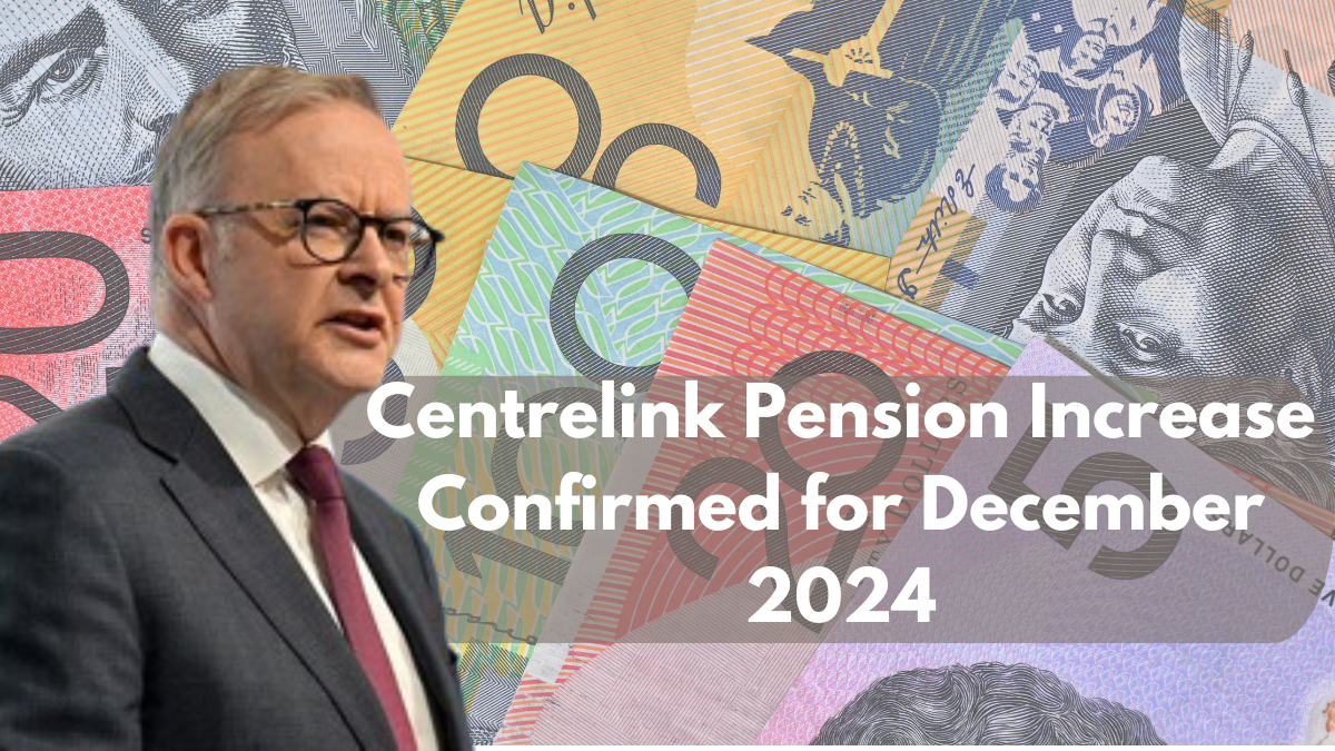 Centrelink Pension Increase Confirmed for December 2024, Check Amount & Eligibility