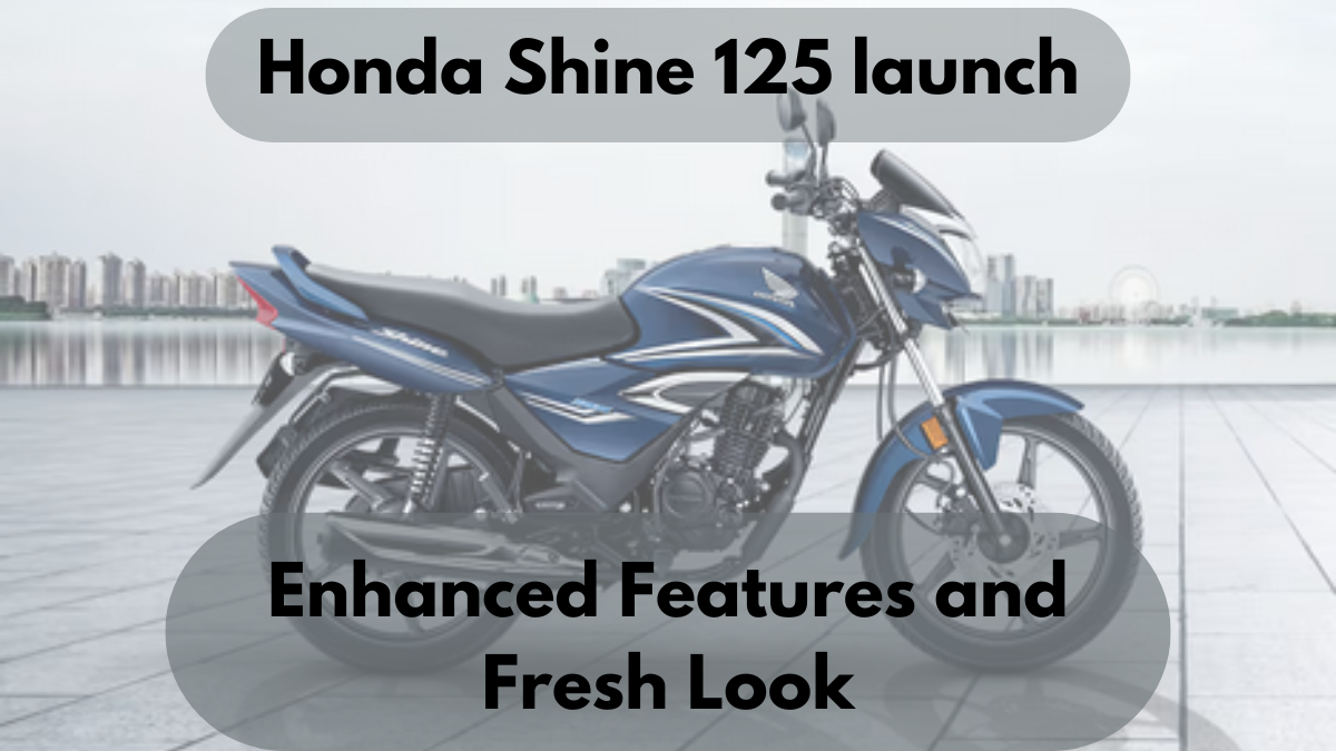 Honda Shine 125 launch: Enhanced Features and Fresh Look