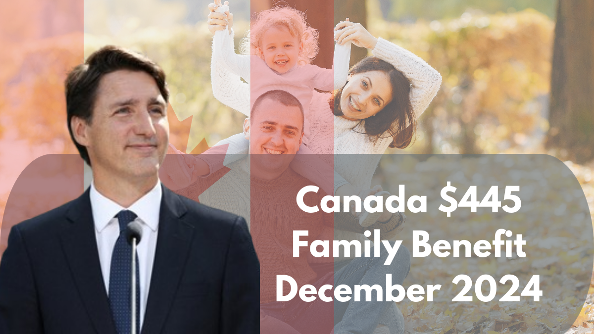 Canada $445 Family Benefit December 2024: Check Date and Other Details