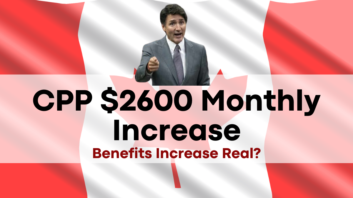 CPP $2600 Monthly Increase, Benefits Increase Real? Check the Payment Dates