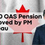 $4600 OAS Pension Approved by PM Trudeau, Who's Eligible and Payment Dates