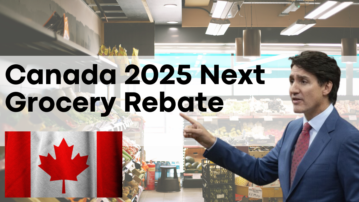 Canada 2025 Next Grocery Rebate, Is Canada’s Payment on the Way? Check