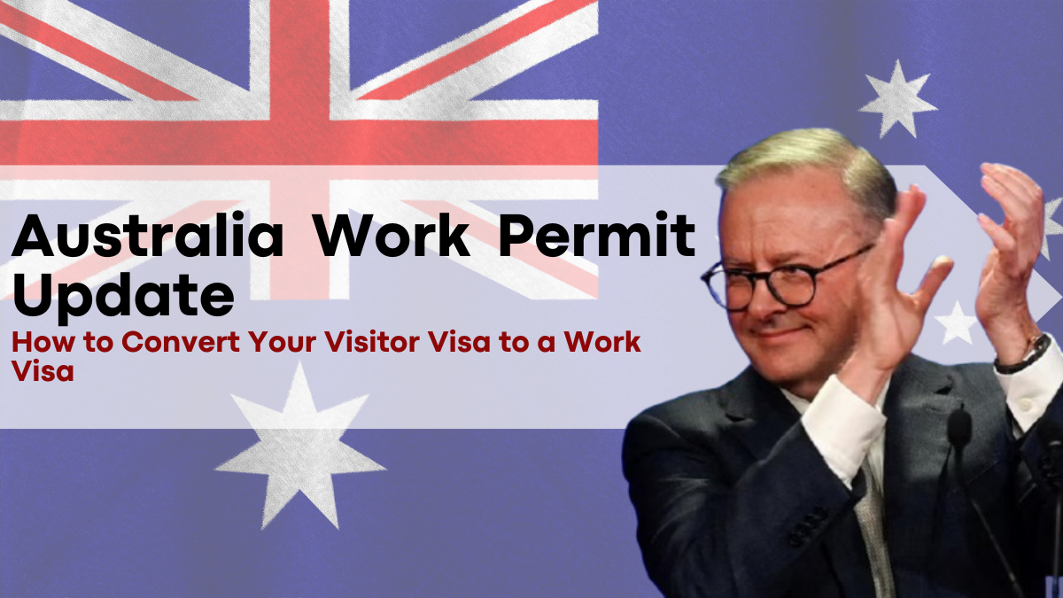 December 2024 Australia Work Permit Update, How to Convert Your Visitor Visa to a Work Visa