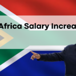 South Africa Salary Increase 2024, Will There Be Another Boost?