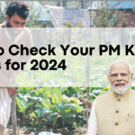 How to Check Your PM Kisan Status for 2024, Beneficiary List and Status Details