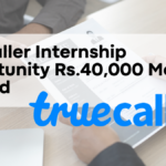 Truecaller Internship Opportunity Rs.40,000 Monthly Stipend – Apply by 5th January