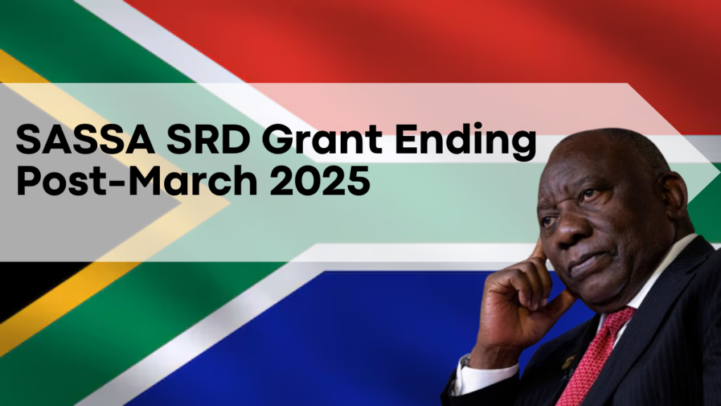 SASSA SRD Grant Ending PostMarch 2025? Facts and Speculations Unveiled