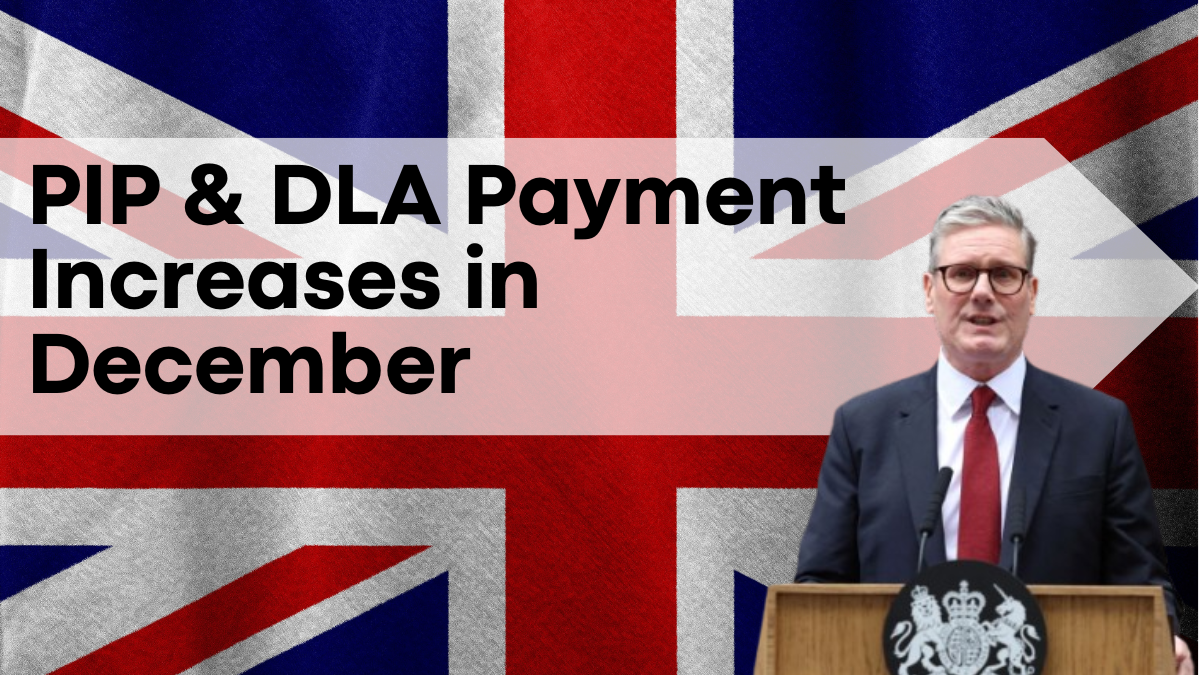 PIP & DLA Payment Increases in December 2024: Full Benefit and Pension Dates