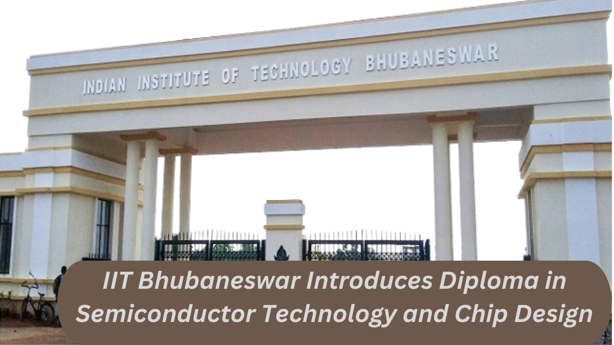 IIT Bhubaneswar Introduces Diploma in Semiconductor Technology and Chip Design