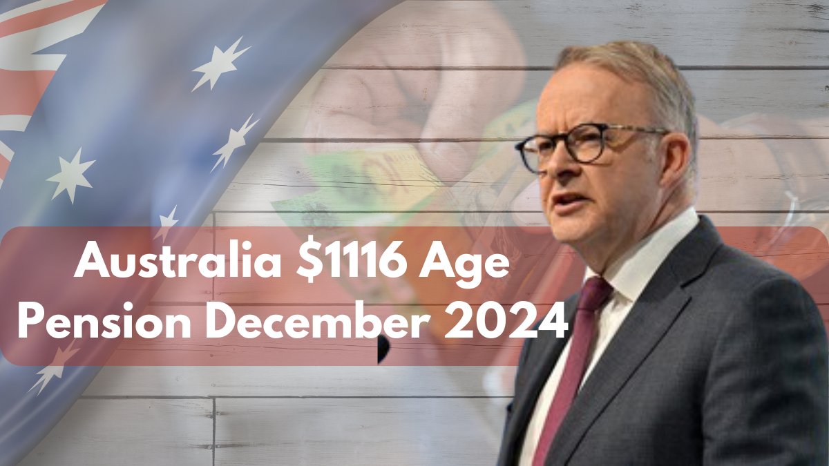 Australia $1116 Age Pension December 2024: Check Eligibility & Payout Dates