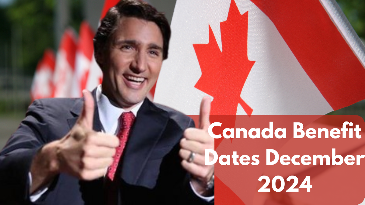 Canada Benefit Dates December 2024: CPP, OAS, GIS, CCB, CCR, Dental Benefits Date