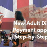 New Adult Disability Payment application Step-by-Step guide help people claim up to £184 each week