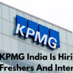 KPMG India Is Hiring Freshers And Interns, Click Here To know How To Apply