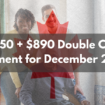 $750 + $890 Double CPP Payment for December 2024: Check Latest Updated and News