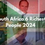 South Africa 6 Richest People 2024, Their Wealth Might Shock You