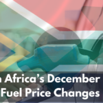 South Africa’s December 2024 Fuel Price Changes & What it means for your pocket