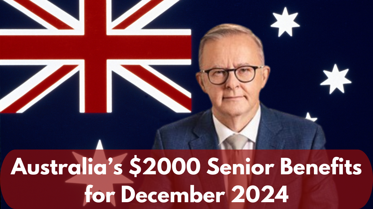 Australia’s $2000 Senior Benefits for December 2024: Check Eligibility and Details