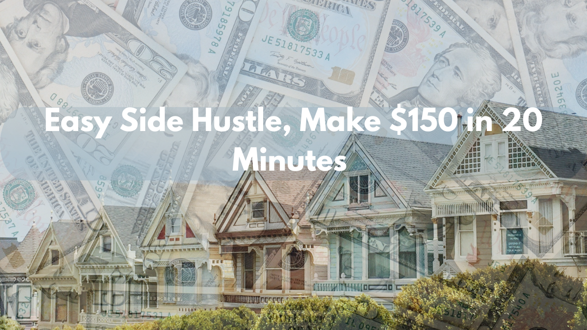 Easy Side Hustle, Make $150 in 20 Minutes Work Capitalises On New property Trend