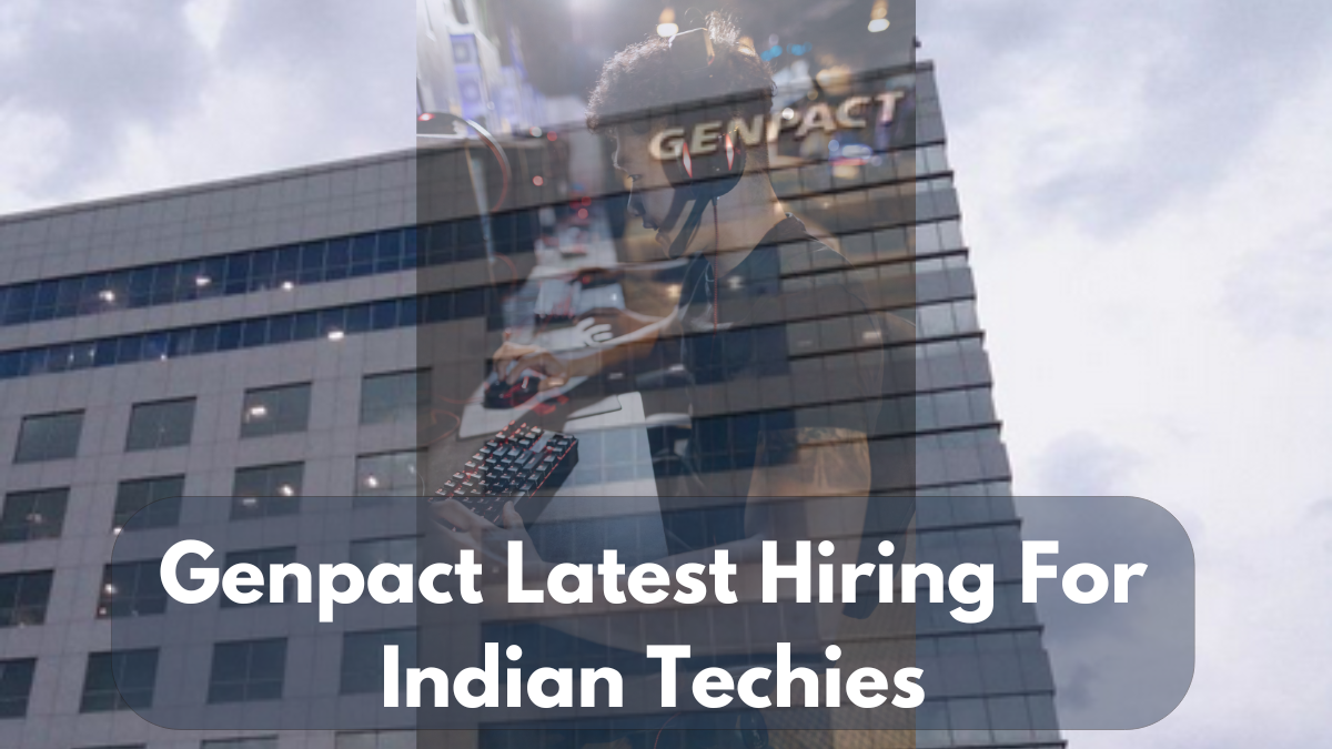 Genpact Latest Hiring For Indian Techies; Details Inside- Apply Now